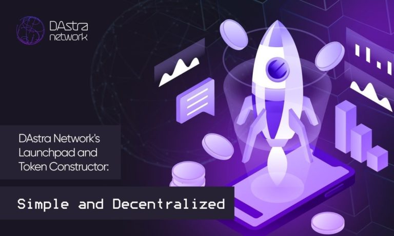 DAstra Network’s Launchpad and Token Constructor: Simple and Decentralized