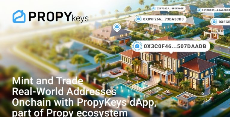 Mint and Trade Real-World Addresses Onchain with PropyKeys dApp, part of Propy ecosystem