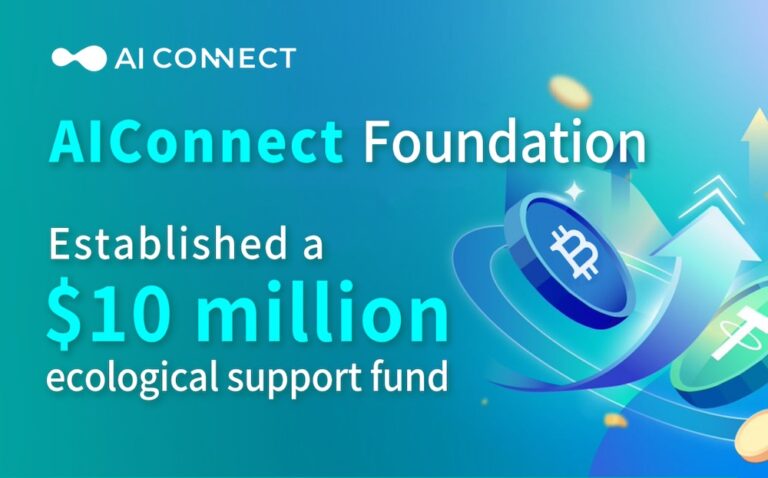 AIConnect Foundation Announces $10 Million Ecosystem Support Fund to Boost Global Blockchain Innovation and Applications